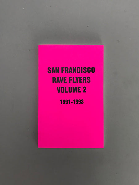 San Francisco Rave Flyers 1991-1993, Volume Two, by Colpa Press