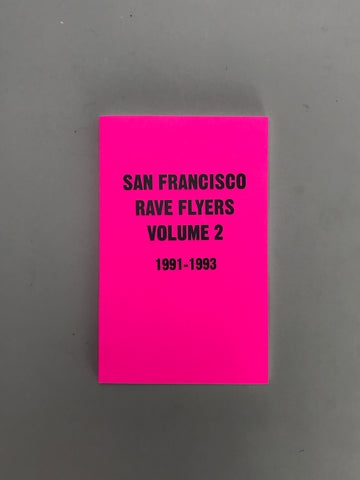 San Francisco Rave Flyers 1991-1993, Volume Two, by Colpa Press