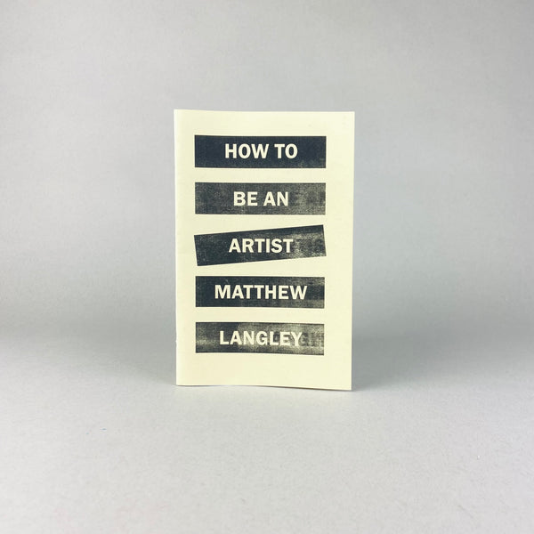 How to be An Artist by Matthew Langley
