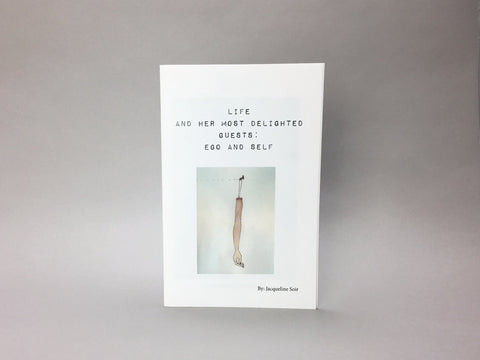 Life and Her Most Delighted Guests: Ego and Self by Jacqueline Soir