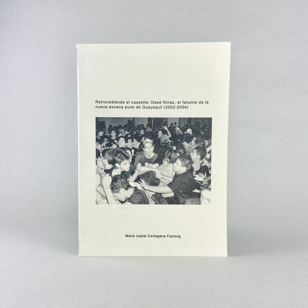 Retrocediendo el cassette: Dead Ninas, el fanzine de la nueva escena punk de Guayaquil (2002-2004) by Marie Isabel Cartagena Faytong