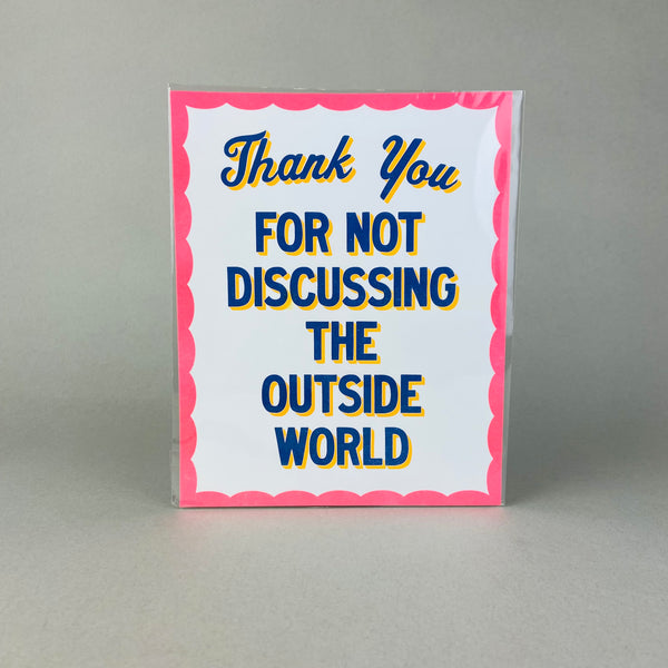 Thank You For Not Discussing The Outside World