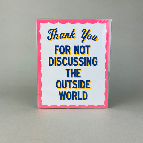 Thank You For Not Discussing The Outside World