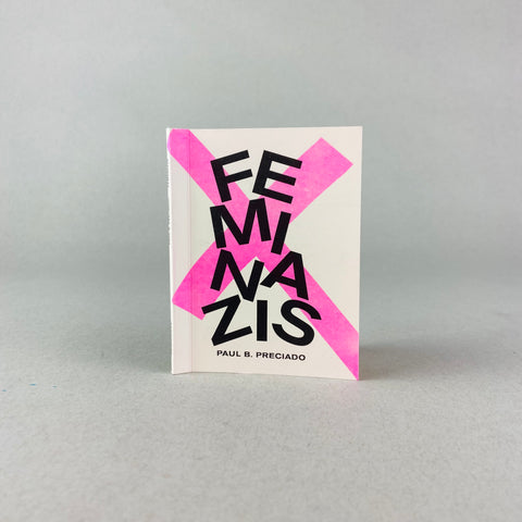 Feminazis by Paul B. Preciado