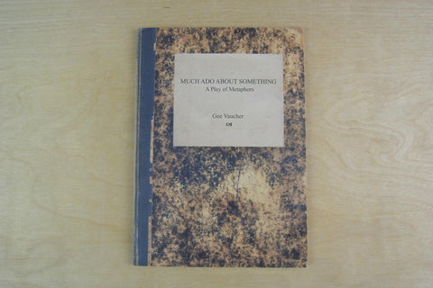 Much Ado About Something A Play of Metaphors by Gee Vaucher