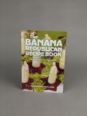The Banana Republican Recipe Book, By Johannah Herr and Cara Marsh Sheffler