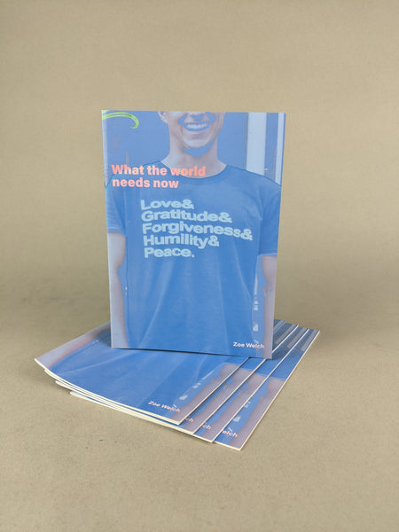 What the world needs now by Zoe Welch