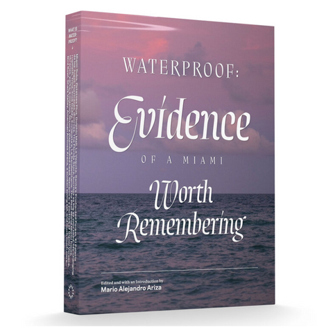 Waterproof: Evidence of a Miami Worth Remembering