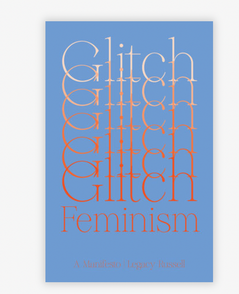 Glitch Feminism by Legacy Russell