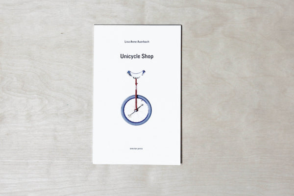 Unicycle Shop by Lisa Anne Auerbach